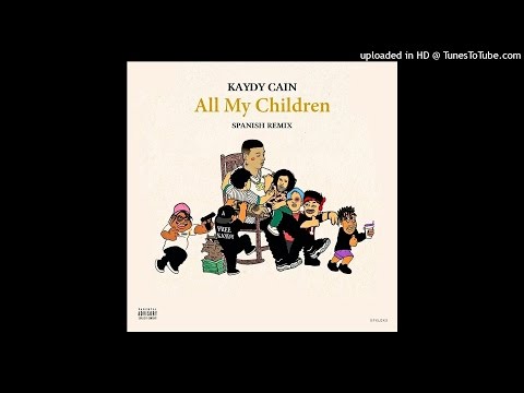 ALL MY CHILDREN REMIX (KAYDY CAIN)