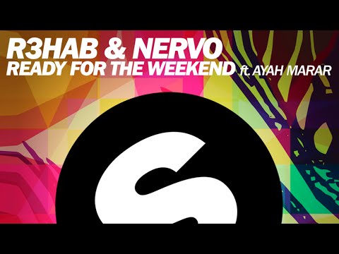 R3HAB & NERVO - Ready For The Weekend ft. Ayah Marar (Club Mix)