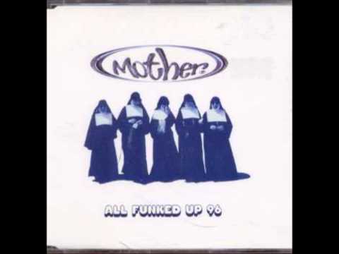 Mother - All Funked Up (Mother's Pride Mix)