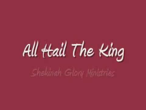 Shekinah Glory - All Hail The King