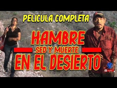 Hambre sed y muerte en el desierto (LA RAZA DE ACERO) pelicula completa HD