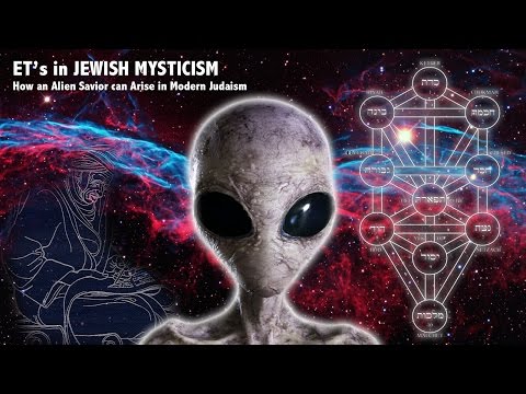 ET's in JEWISH MYSTICISM: How an ALIEN SAVIOR can arise in Modern Judaism