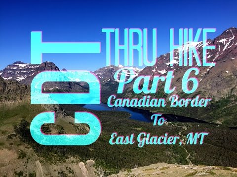 CDT Thru Hike 6: Canadian Border To East Glacier, MT (Flip-Flop)