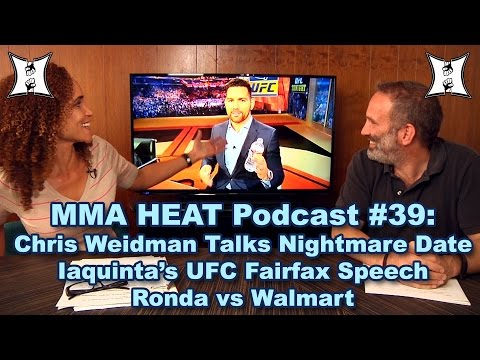 MMA H.E.A.T. Podcast #39: UFC's Chris Weidman Talks Awful Date; Iaquinta’s Speech, Ronda vs Walmart