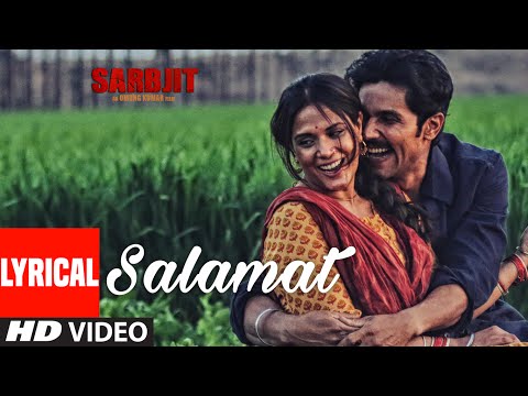 Salamat Full Song with Lyrics | SARBJIT | Randeep Hooda, Richa Chadda | T-Series