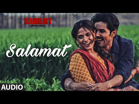 Salamat Full Song | SARBJIT | Randeep Hooda, Richa Chadda | Arijit Singh, Tulsi Kumar, Amaal Mallik