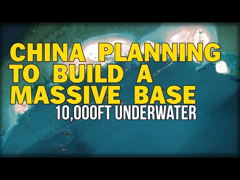 RED CHINA PLANNING TO BUILD A MASSIVE BASE 10,000FT UNDERWATER