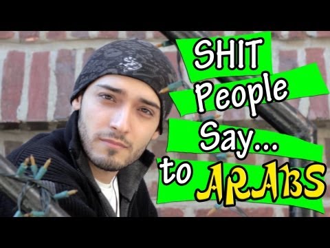 Shit People Say...to Arabs