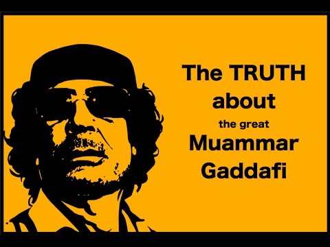 The GREAT Muammar Gaddafi.  If the western world only knew the truth.