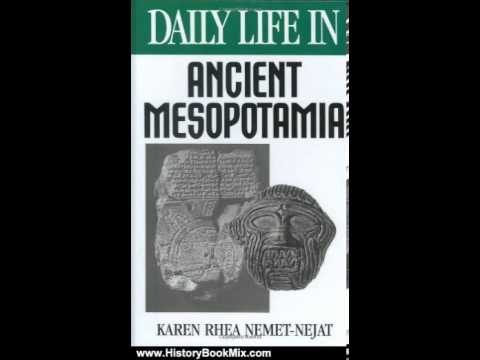 History Book Review: Daily Life in Ancient Mesopotamia (The Greenwood Press Daily Life Through Hi...