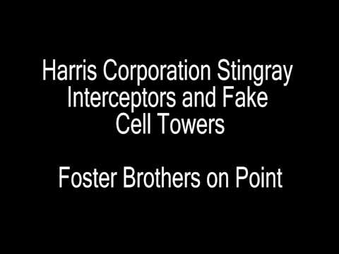 Harris Corporation Stingray Interceptors and Fake Cell Towers