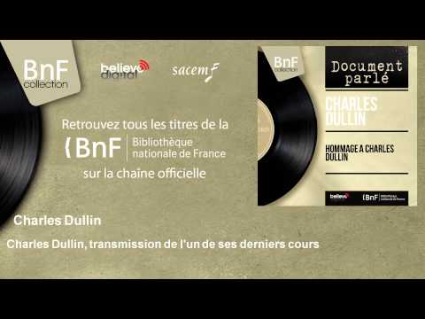 Charles Dullin - Charles Dullin, transmission de l'un de ses derniers cours