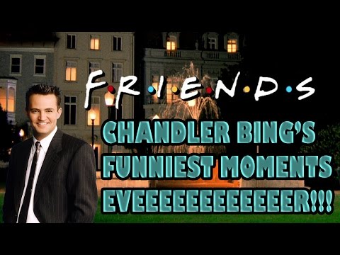 Chandler's funniest moments eveeeeeeeeeer!