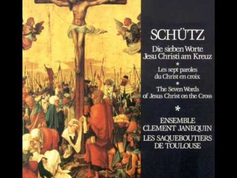 Heinrich Schütz: Die sieben Worte Jesu Christi am Kreuz (SWV 478).  Ensemble Clement Janequin