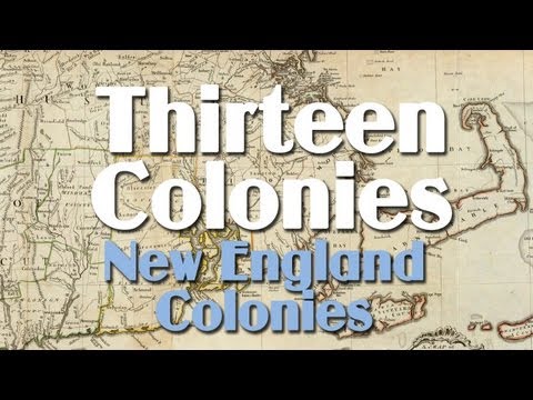 Thirteen Colonies: the New England Colonies