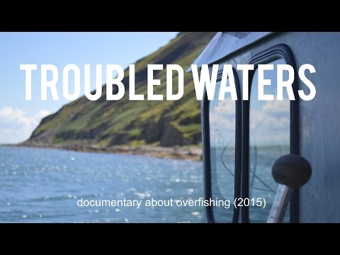 TROUBLED WATERS - DOCUMENTARY ABOUT IMPACTS OF OVERFISHING. (2015)