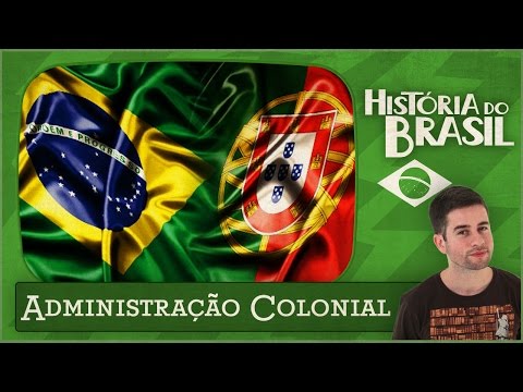 História do Brasil: Administração Colonial