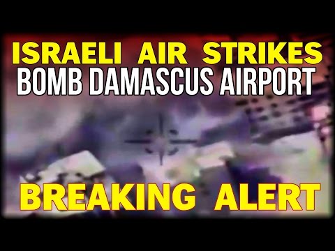 BREAKING: ISRAELI AIR STRIKES BOMB DAMASCUS AIRPORT