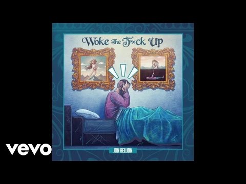 Jon Bellion - Woke The F*ck Up (Audio)