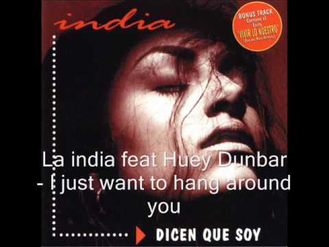 La India - I just want to hang around you