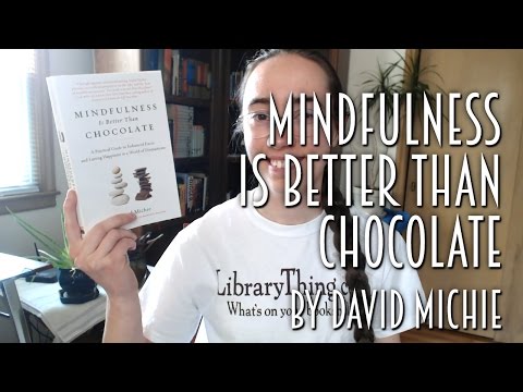 Mindfulness Is Better Than Chocolate by David Michie | Review