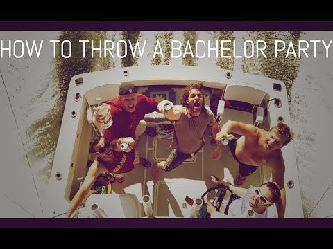 HOW TO THROW A BACHELOR PARTY.