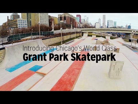 Introducing Chicago's World Class Grant Park Skatepark