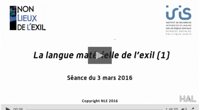 Vidéo. La langue matérielle de l’exil (1) 3 mars 2016