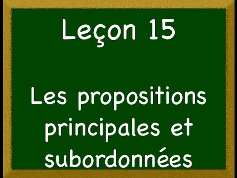 Leçon_15 - Les propositions principales et subordonnées