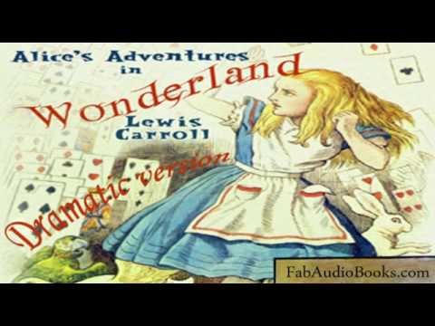 ALICE IN WONDERLAND by Lewis Carroll - complete audiobook - dramatic version