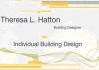 Theresa Hatton Individual  Building Design