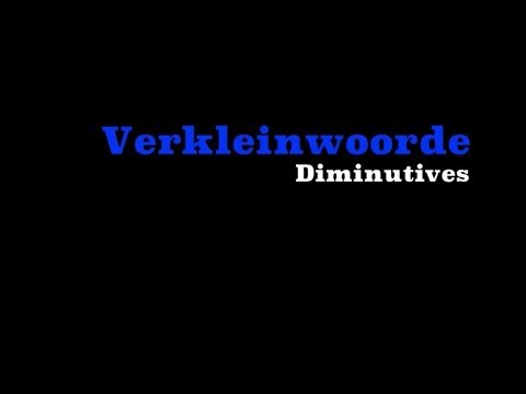 Afrikaans - Verkleining - Diminutive - Small Nouns