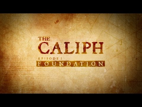 The Caliph - Part 1: Foundation - Featured Documentary