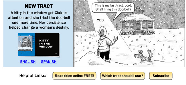 New tract: 'Kitty in the Window' - 
A kitty in the window got Claire’s attention and she tried the doorbell one more time. Her persistence helped change a woman’s destiny. 