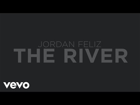 Jordan Feliz - The River (Lyric Video)