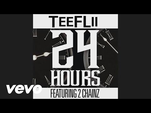 TeeFLii - 24 Hours (Audio) ft. 2 Chainz