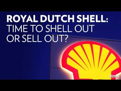 Royal Dutch Shell: Time to shell out or sell out?