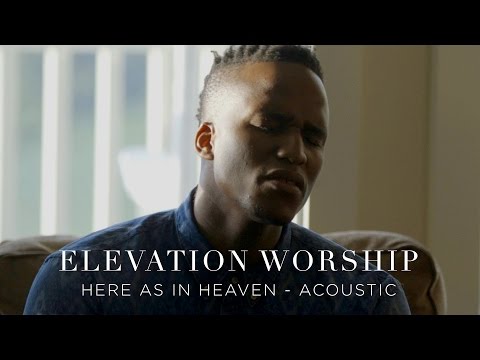 Elevation Worship - Here As In Heaven (Acoustic)