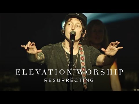 Elevation Worship - Resurrecting (Live)