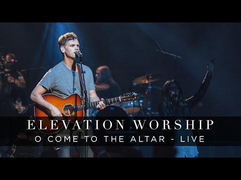 Elevation Worship - O Come to the Altar (Live)