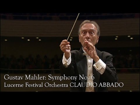 Gustav Mahler: Symphony No. 6 (Lucerne Festival Orcherstra, Claudio Abbado)