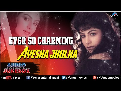 Ever So Charming : Ayesha Jhulka ~ Romantic Hits || Audio Jukebox