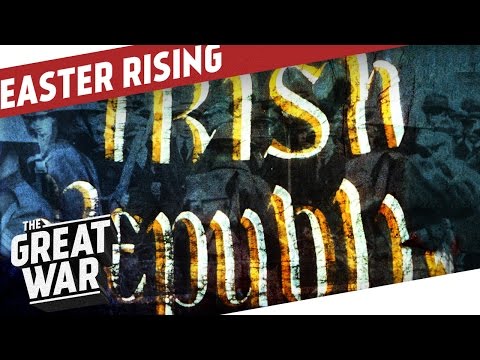 The Easter Rising - Ireland in World War 1 I THE GREAT WAR Special