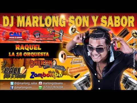 Raquel - La 16 Orquesta - DJ MarlongSon y Sabor