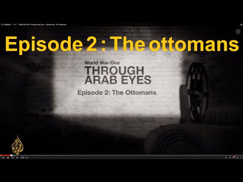 World War One Through Arab Eyes - Episode two: The Ottomans