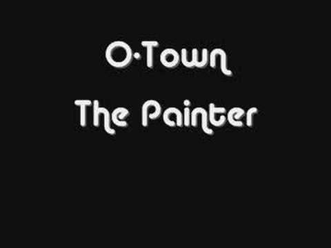 The Painter - O-Town