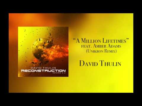 David Thulin - "A Million Lifetimes (feat Amber Adams)(Unikron Remix)"