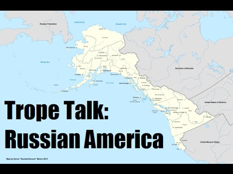 Trope Talk: Russian America