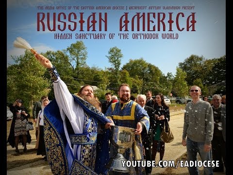 RUSSIAN AMERICA: Hidden Sanctuary of the Orthodox World