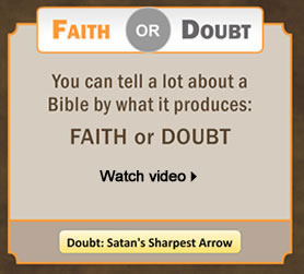 Some Bibles create faith - others DOUBT.